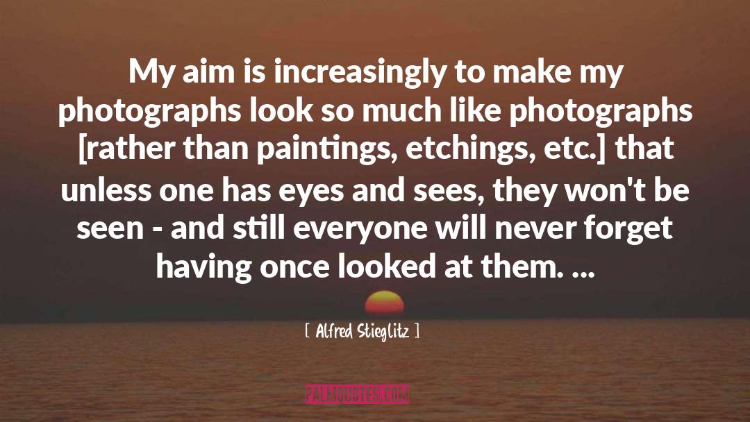 Aim C3 A9e quotes by Alfred Stieglitz