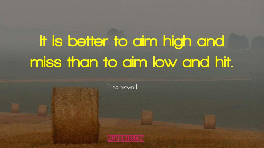 Aim High quotes by Les Brown
