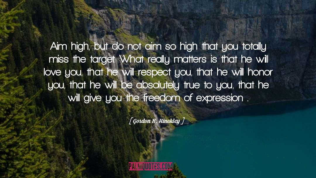Aim High quotes by Gordon B. Hinckley