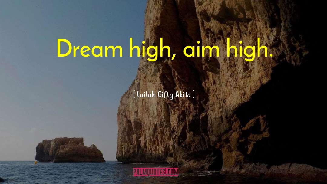 Aim High quotes by Lailah Gifty Akita