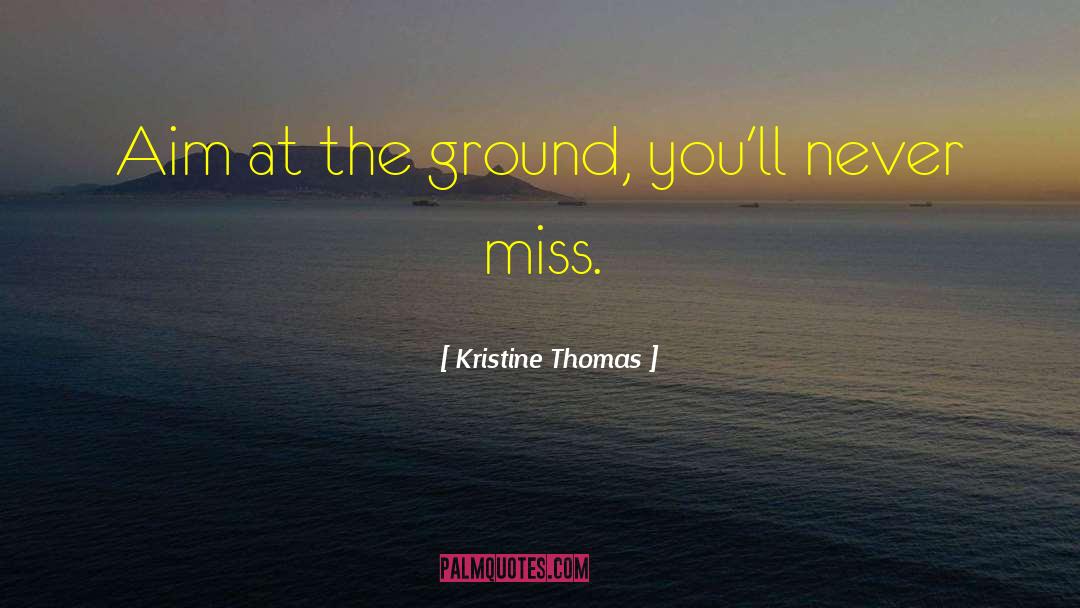 Aim Humor quotes by Kristine Thomas