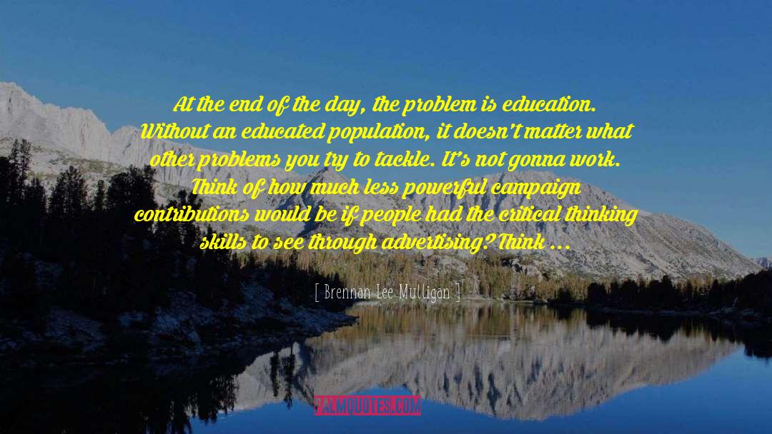 Aim Of Education quotes by Brennan Lee Mulligan