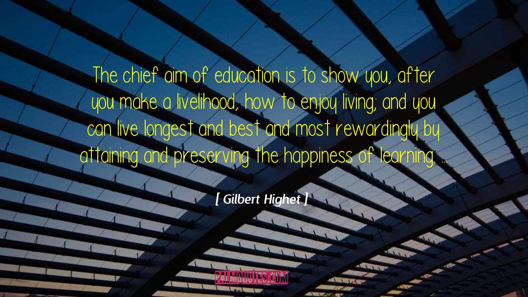 Aim Of Education quotes by Gilbert Highet