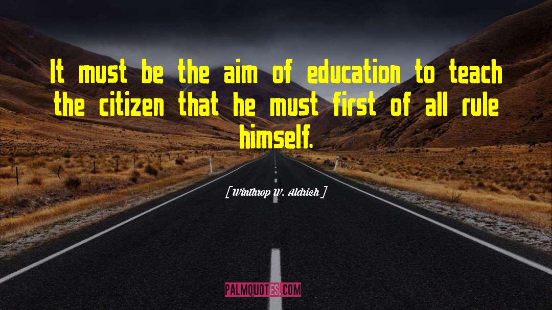 Aim Of Education quotes by Winthrop W. Aldrich