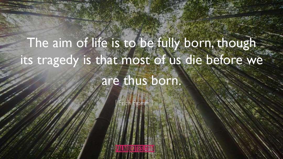 Aim Of Life quotes by Erich Fromm