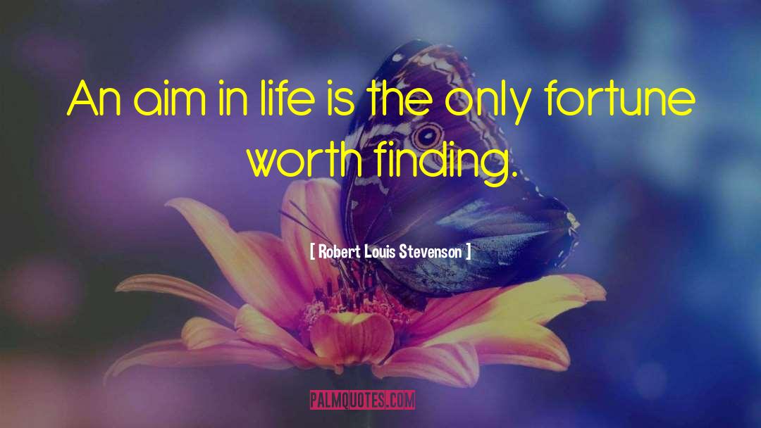 Aim Of Life quotes by Robert Louis Stevenson