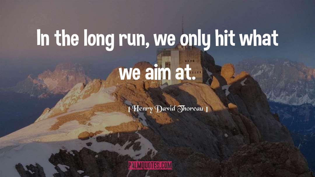 Aim quotes by Henry David Thoreau