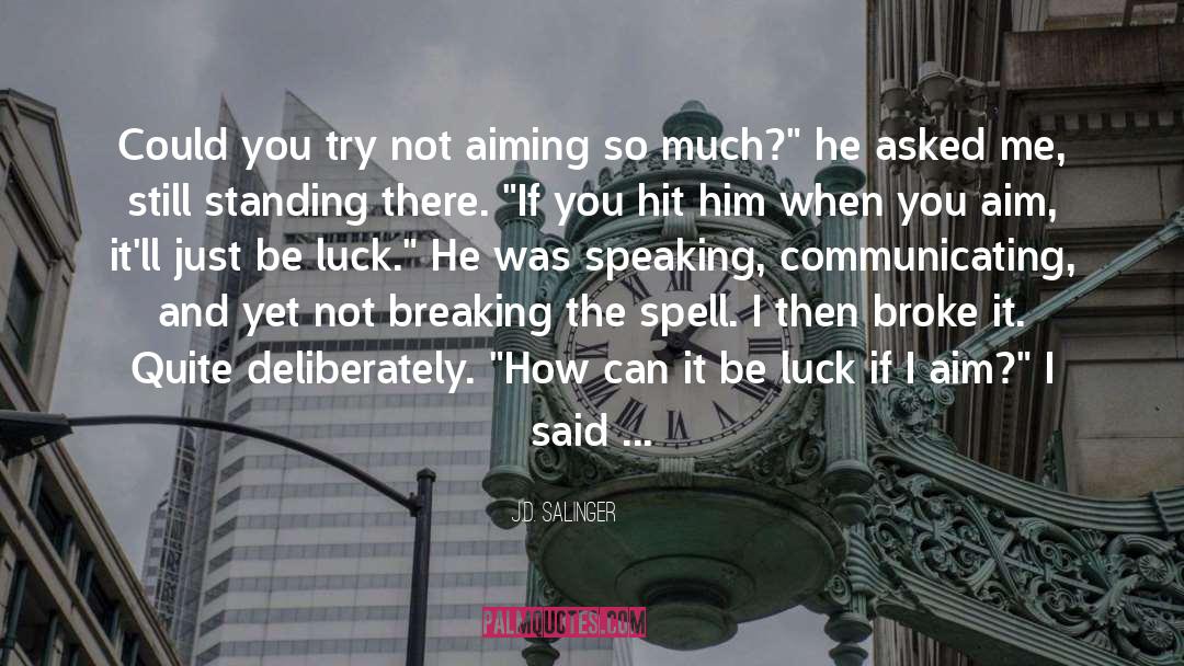 Aiming quotes by J.D. Salinger