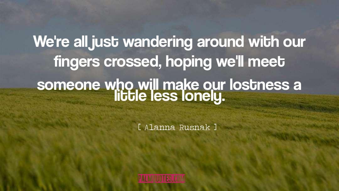 Aimless Wandering quotes by Alanna Rusnak