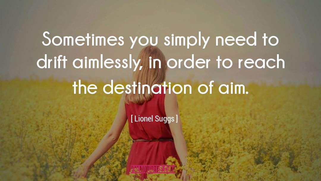 Aimlessly quotes by Lionel Suggs