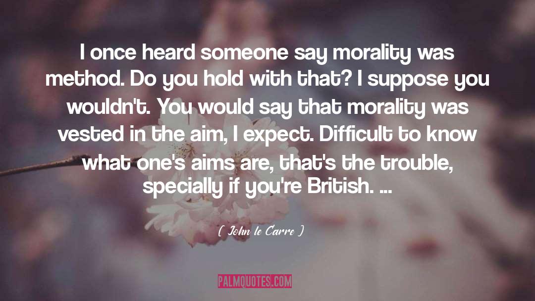 Aims quotes by John Le Carre
