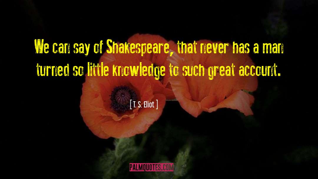 Ain T Shakespeare quotes by T. S. Eliot