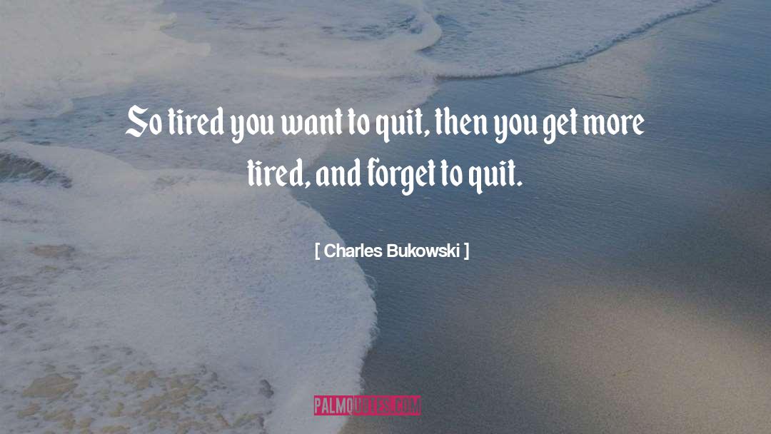 Aint You Tired Miss Hilly quotes by Charles Bukowski