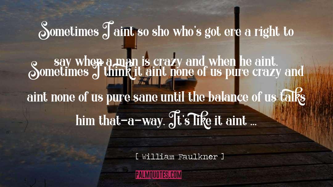 Aint You Tired Miss Hilly quotes by William Faulkner