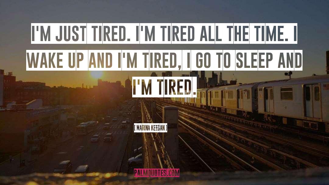 Aint You Tired Miss Hilly quotes by Marina Keegan