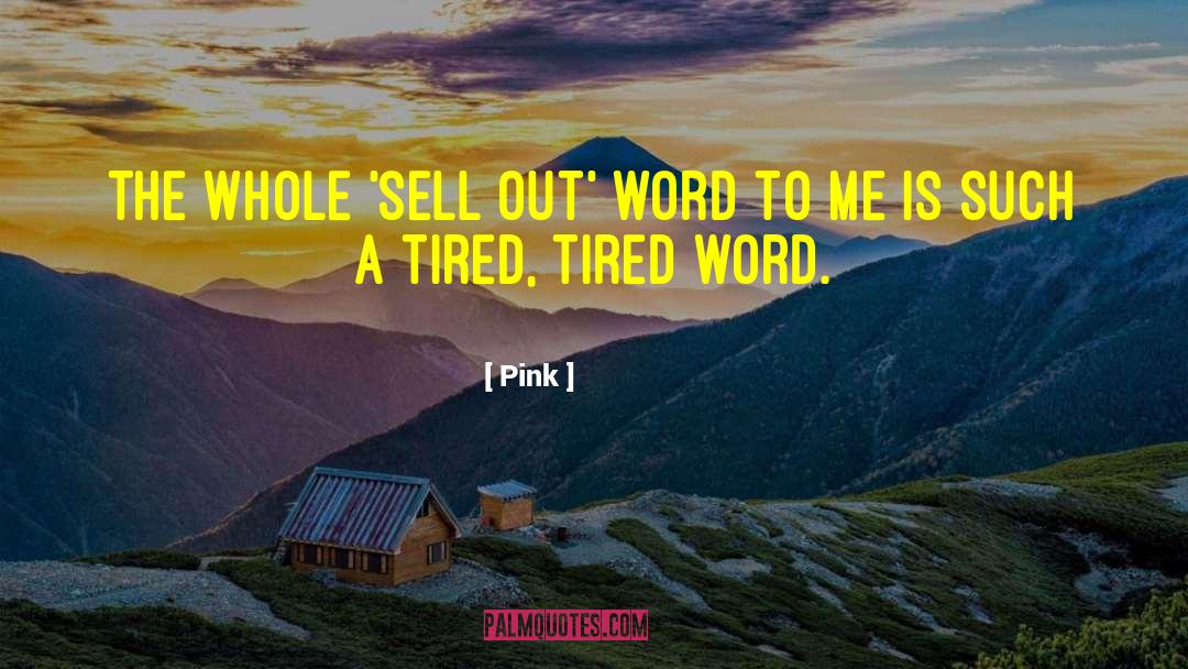 Aint You Tired Miss Hilly quotes by Pink