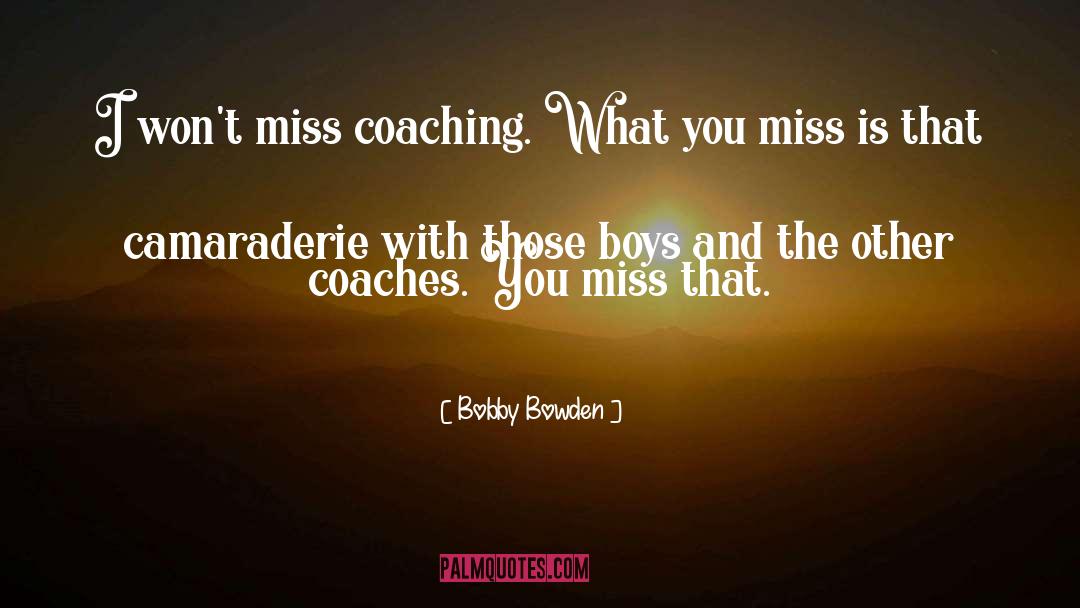 Aint You Tired Miss Hilly quotes by Bobby Bowden