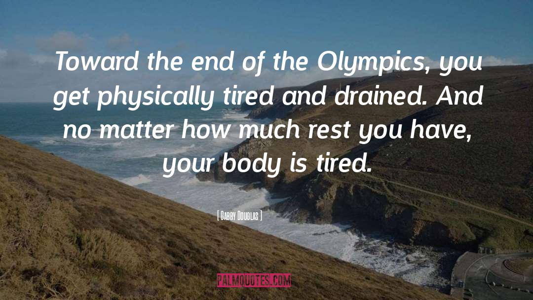 Aint You Tired Miss Hilly quotes by Gabby Douglas