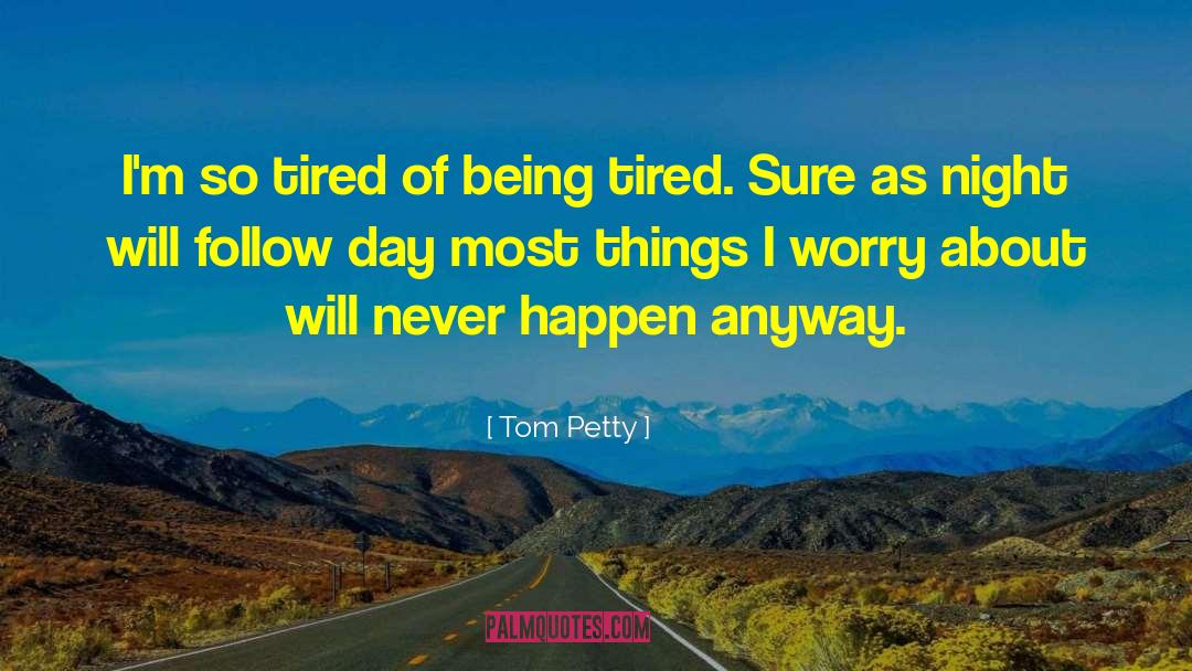 Aint You Tired Miss Hilly quotes by Tom Petty