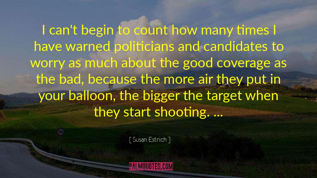 Air Balloons quotes by Susan Estrich