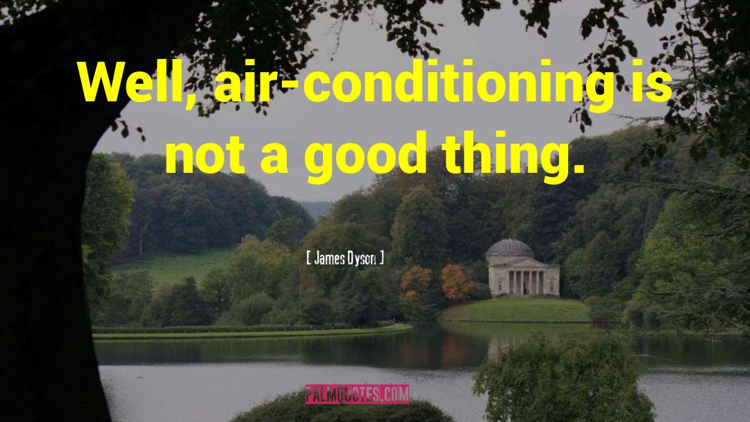 Air Conditioning Chandler quotes by James Dyson