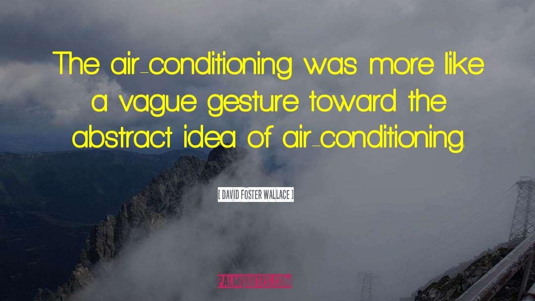 Air Conditioning quotes by David Foster Wallace