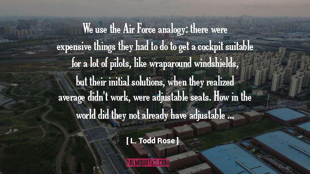 Air Force quotes by L. Todd Rose