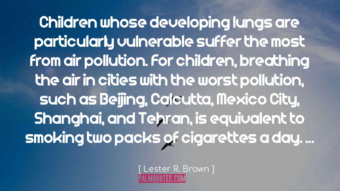 Air Pollution quotes by Lester R. Brown