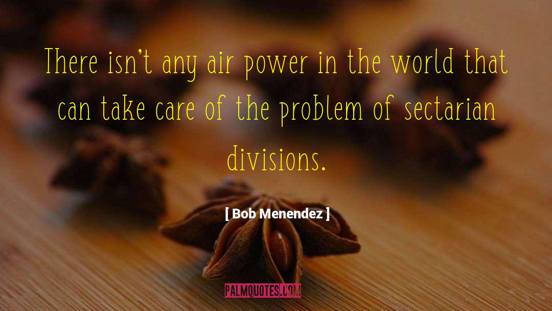 Air Power quotes by Bob Menendez