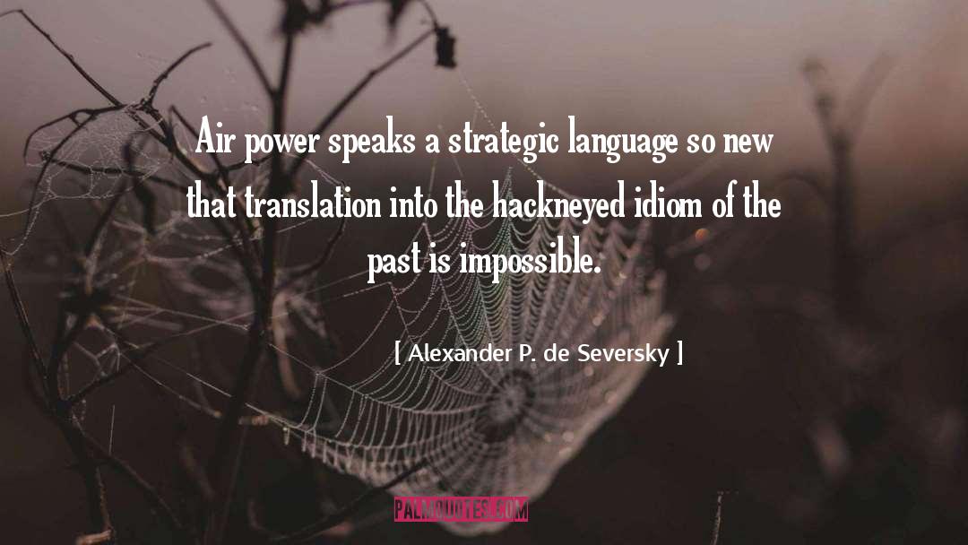 Air Power quotes by Alexander P. De Seversky