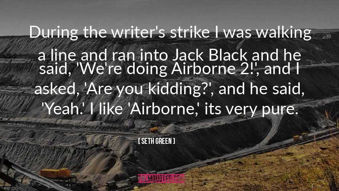 Airborne quotes by Seth Green