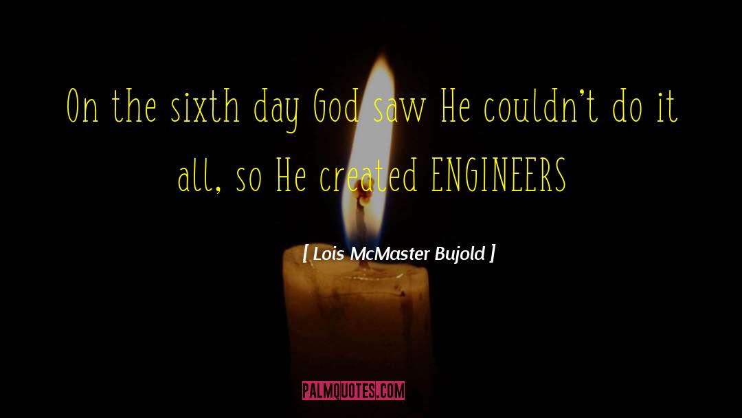 Aircraft Engineers quotes by Lois McMaster Bujold