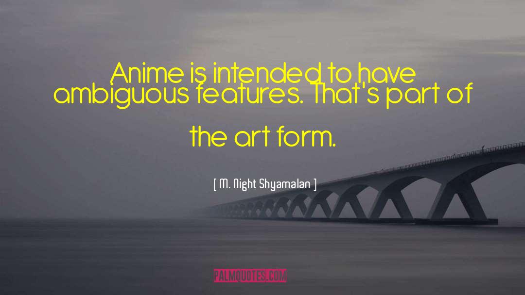 Airheaded Anime quotes by M. Night Shyamalan