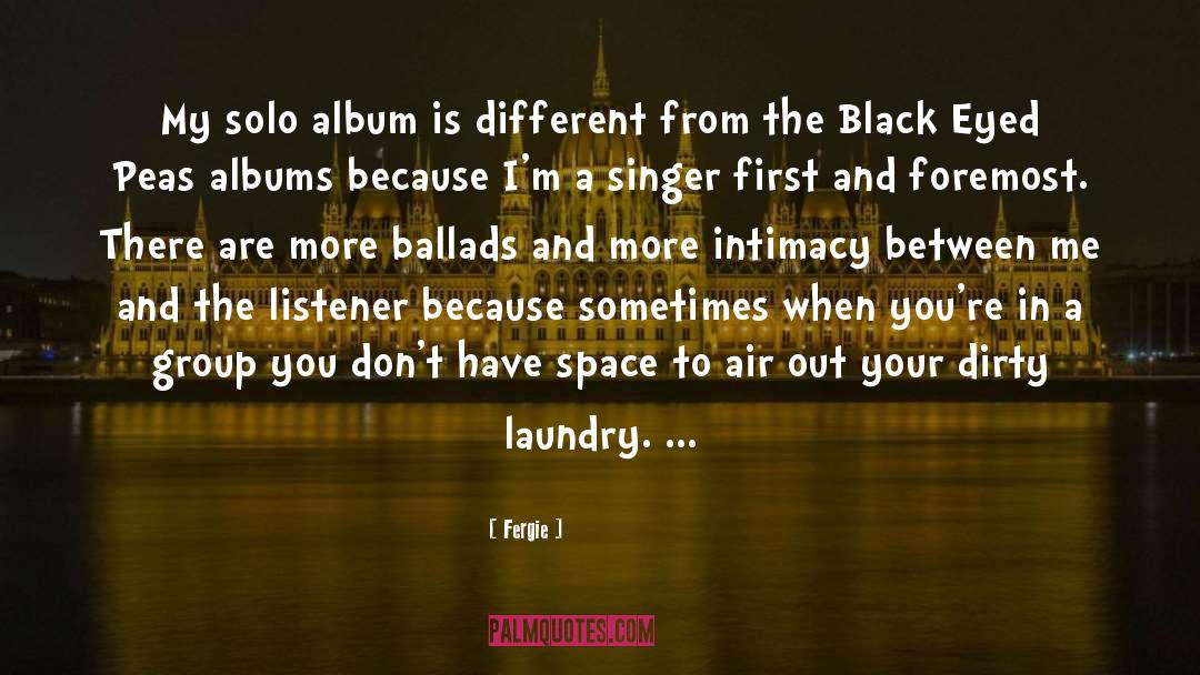 Airing Dirty Laundry quotes by Fergie