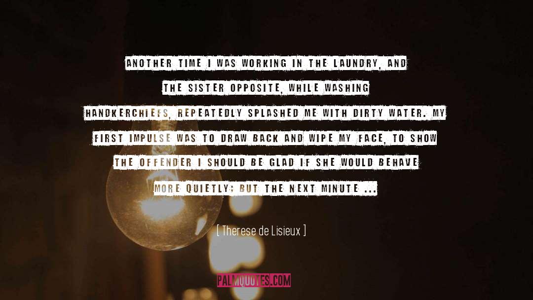 Airing Dirty Laundry quotes by Therese De Lisieux