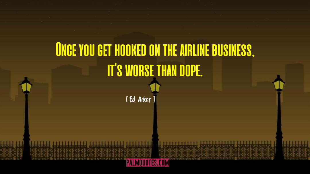 Airline Business quotes by Ed Acker