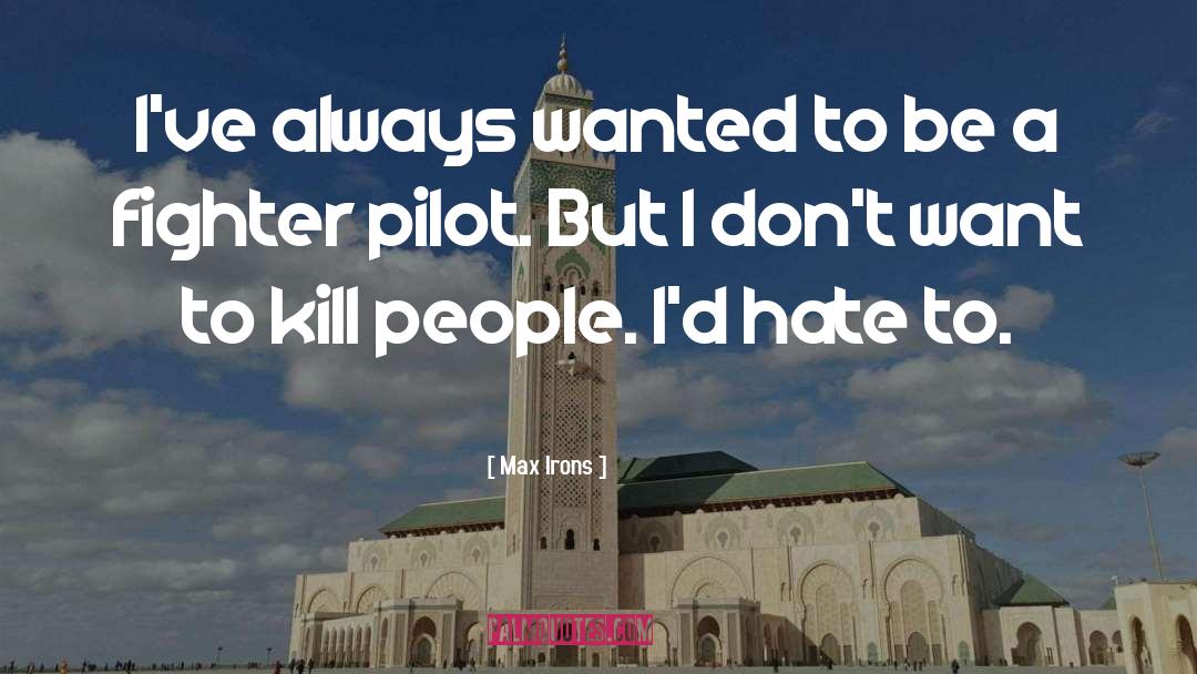 Airline Pilots quotes by Max Irons