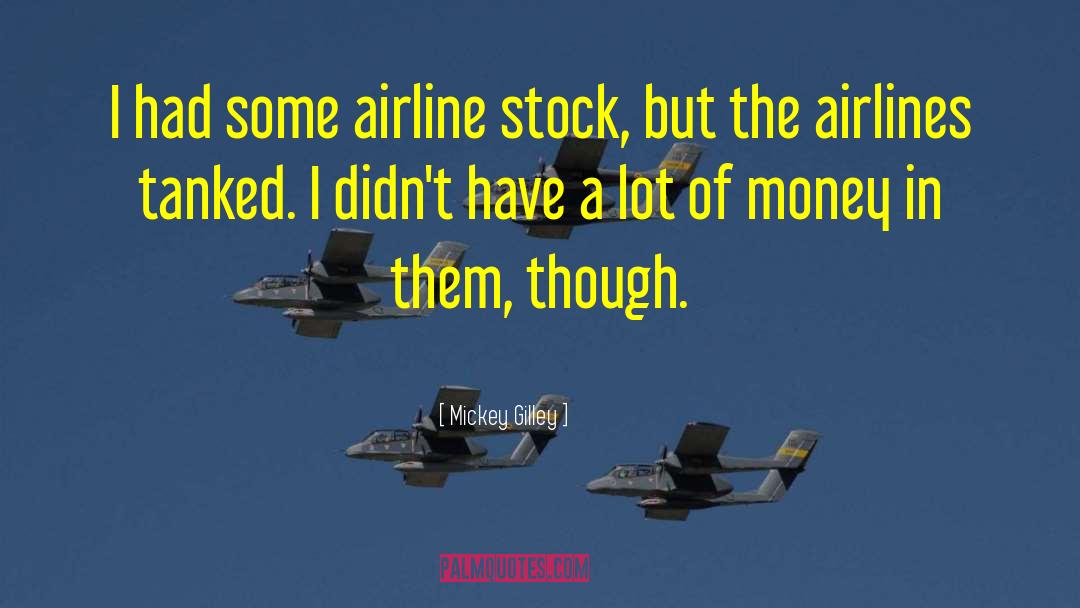 Airlines quotes by Mickey Gilley