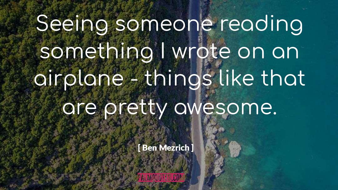 Airplane Crashes quotes by Ben Mezrich