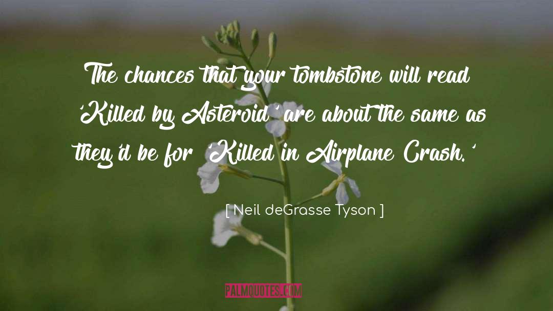 Airplane Crashes quotes by Neil DeGrasse Tyson