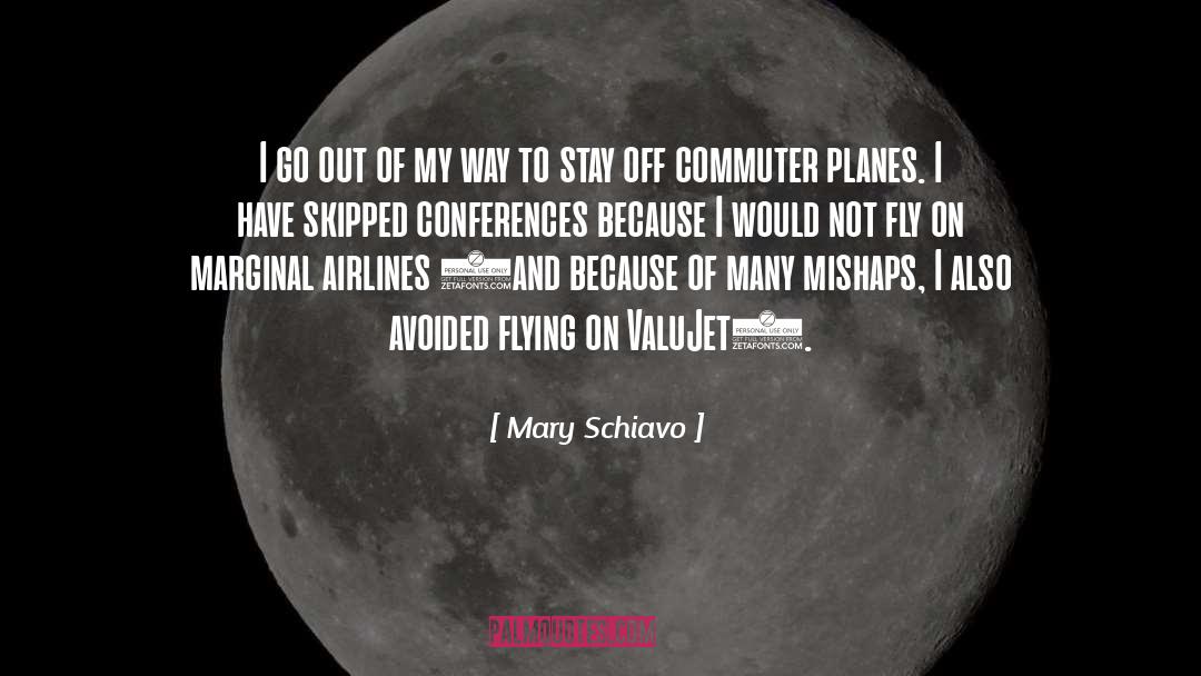 Airplanes And Flying quotes by Mary Schiavo