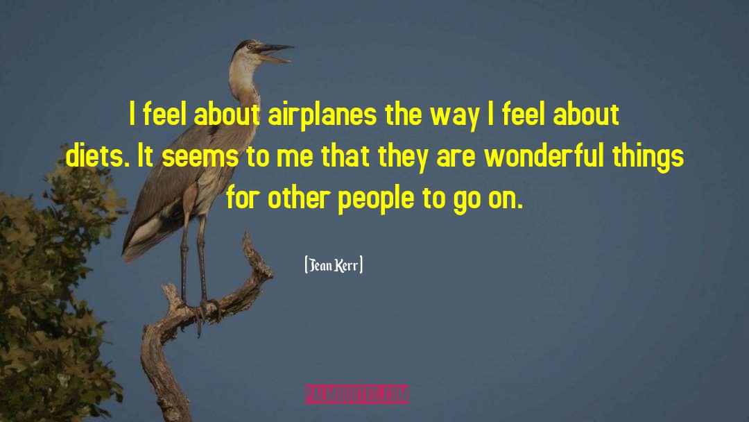 Airplanes quotes by Jean Kerr