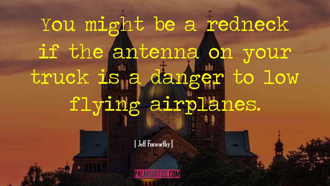 Airplanes quotes by Jeff Foxworthy