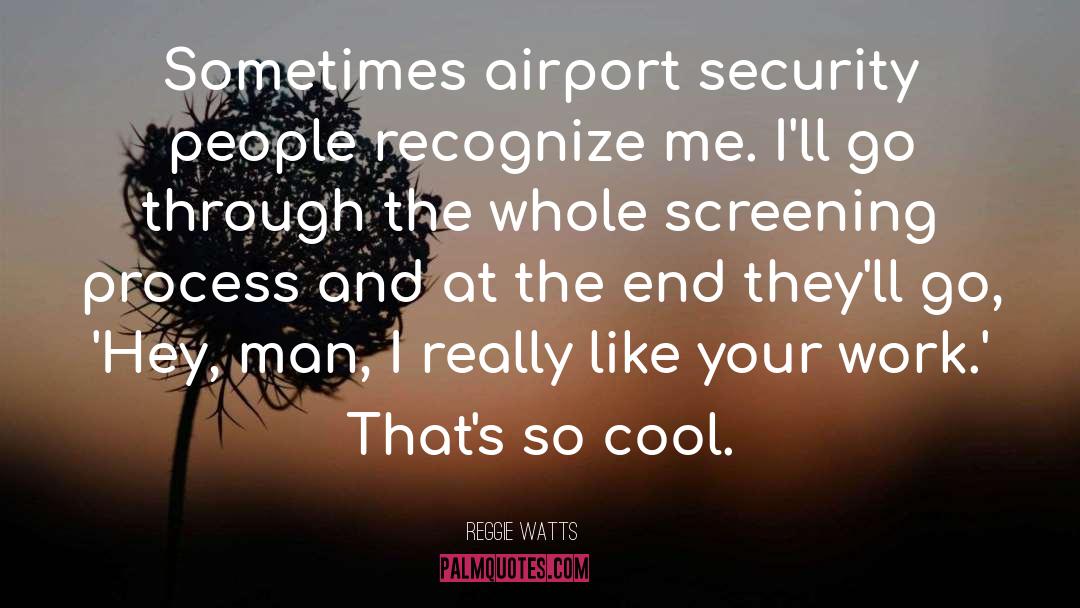 Airport Security quotes by Reggie Watts