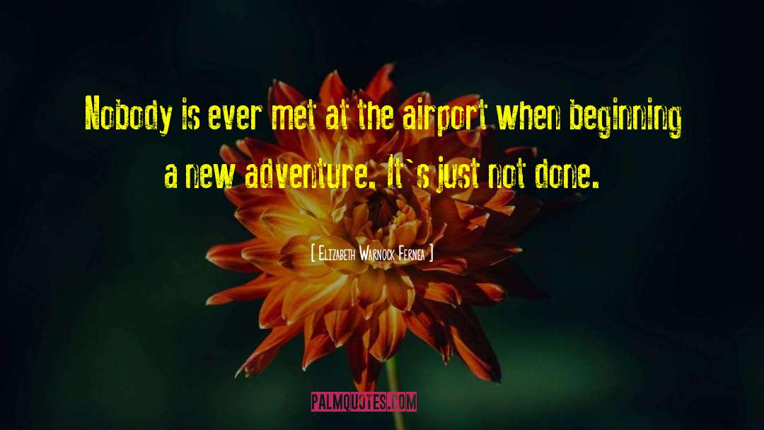 Airports quotes by Elizabeth Warnock Fernea