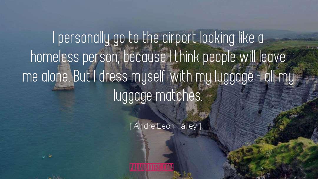 Airports quotes by Andre Leon Talley