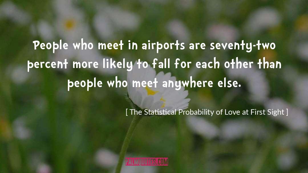 Airports quotes by The Statistical Probability Of Love At First Sight