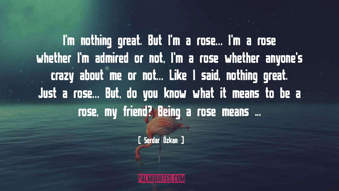 Aizpurua Rose quotes by Serdar Özkan