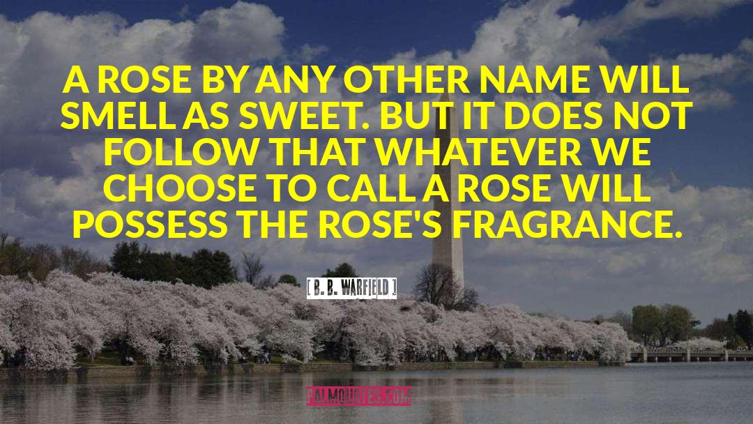 Aizpurua Rose quotes by B. B. Warfield