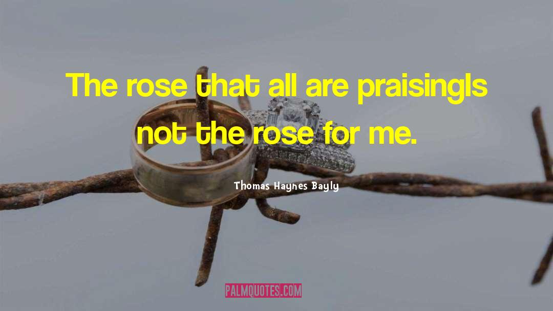 Aizpurua Rose quotes by Thomas Haynes Bayly